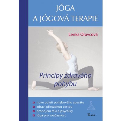 Jóga a jógová terapie - Principy zdravého pohybu - Lenka Oravcová – Hledejceny.cz