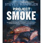 Project Smoke: Seven Steps to Smoked Food Nirvana, Plus 100 Irresistible Recipes from Classic Slam-Dunk Brisket to Adventurous Smo Raichlen StevenPevná vazba – Hledejceny.cz