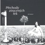 Přechody ztracených řek - Jiří Kukaň – Hledejceny.cz