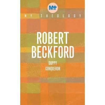 My Theology - Duppy Conqueror Beckford RobertPaperback / softback – Hledejceny.cz