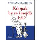 Kdopak by se šmejdů bál? - Světlana Glaserová