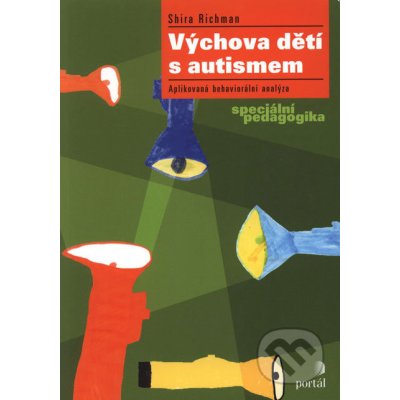 Výchova dětí s autismem - Shira Richman – Hledejceny.cz
