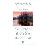 Odpuštění skutečné a zdánlivé - Odpouštím si - Viilma Luule – Hledejceny.cz