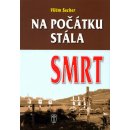 Na počátku stála smrt - Vilém Sacher