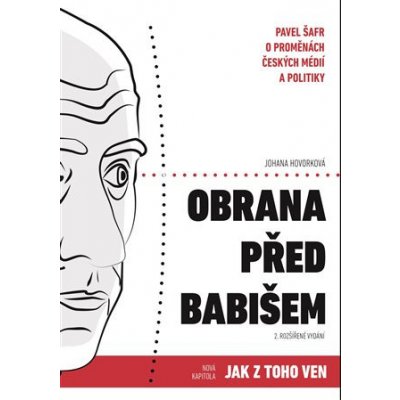 Obrana před Babišem - Pavel Šafr o proměnách českých médií a politiky - Johana Hovorková