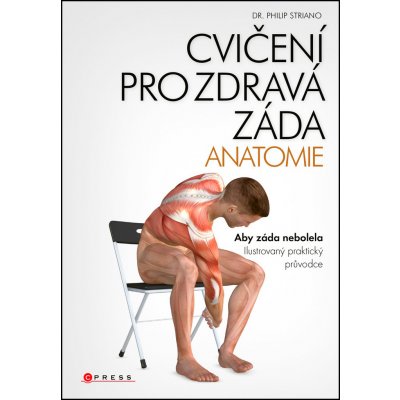 Cvičení pro zdravá záda - anatomie – Striano Philip – Zbozi.Blesk.cz