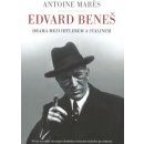 Edvard Beneš - Mezi Hitlerem a Stalinem - Antoine Marés