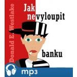 Jak nevyloupit banku - Donald Westlake – Hledejceny.cz