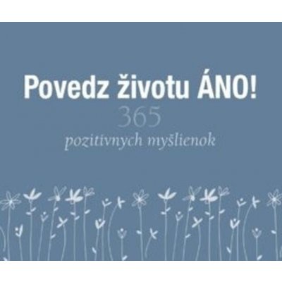 Povedz životu ÁNO!