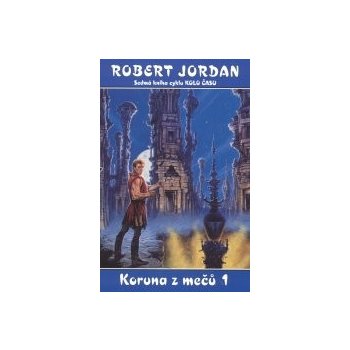 Kolo času 07: Koruna z mečů 1 - Robert Jordan