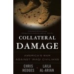 Collateral Damage: Americas War Against Iraqi Civilians Hedges ChrisPaperback – Hledejceny.cz