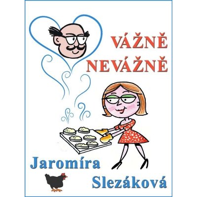 Slezáková Jaromíra - Vážně, nevážně – Hledejceny.cz