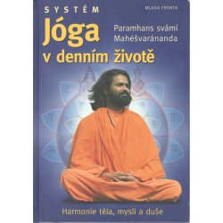 Systém Jóga v denním životě - Paramahansa svámí Maheshwarananda