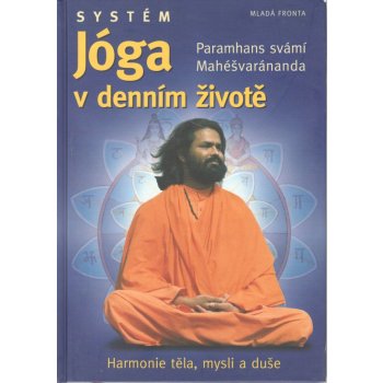 Systém Jóga v denním životě - Paramahansa svámí Maheshwarananda