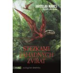 Stezkami záhadných zvířat - Jaroslav Mareš