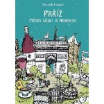 Paříž, město lásky a nenávisti - Zbyněk Kašpar – Hledejceny.cz