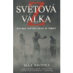 SVĚTOVÁ VÁLKA Z - HISTORIE SVĚTOVÉ VÁLKY SE ZOMBIE - Brooks Max – Hledejceny.cz
