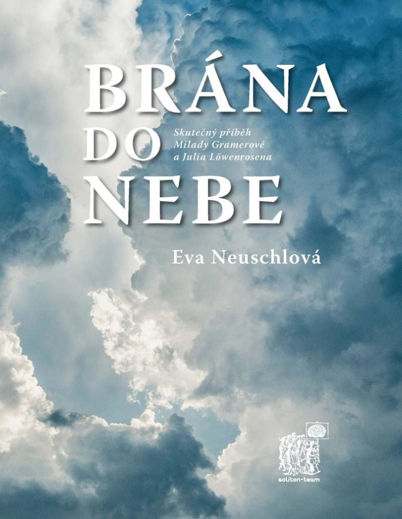 Brána do nebe - Skutečný příběh Milady Gramerové a Julia Löwenrosena - Eva Neuschlová