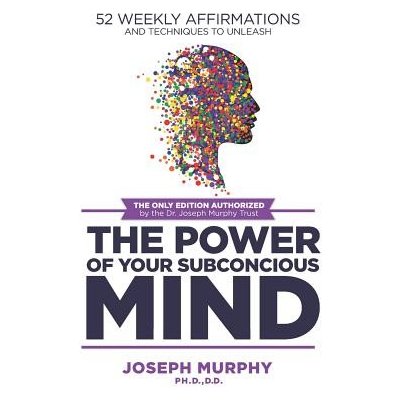 52 Weekly Affirmations: Techniques to Unleash the Power of Your Subconscious Mind MurphyPaperback