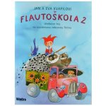 Flautoškola 2. Učebnice hry na sopránovou zobcovou flétnu - Jan Kvapil, Jana Kvapilová – Hledejceny.cz