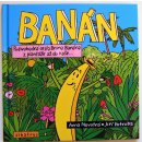 Kniha Banán - Podivuhodná cesta Bruna Banána z plantáže až do koše - Novotná Anna