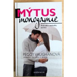 Mýtus monogamie - Průvodce následky nevěry - Vaughanová Peggy