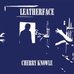 Leatherface - Cherry Knowle LP – Hledejceny.cz