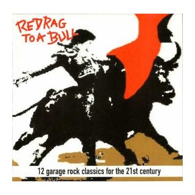 Various - Red Rag To A Bull 12 Garage Rock Classics For The 21st Century CD