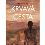 Krvavá cesta - Moira Young – Hledejceny.cz