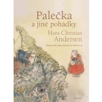 Palečka a jiné pohádky - Hans Christian Andersen – Hledejceny.cz