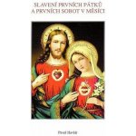 Slavení prvních pátků a prvních sobot v měsíci - Havlát Pavel – Hledejceny.cz