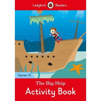 Big Ship Activity Book - Ladybird Readers Starter Level 13 – Zboží Mobilmania