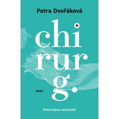 Chirurg - Před sebou neutečeš! - Petra Dvořáková – Hledejceny.cz