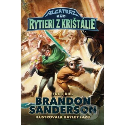 Alcatraz verzus rytieri z Krištálie - Brandon Sanderson, Hayley Lazo – Hledejceny.cz