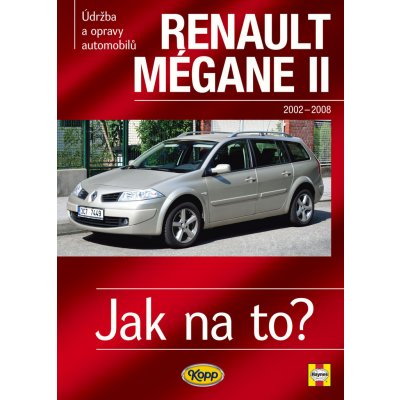 Renault Mégane II od roku 2002 do roku 2008 - Jak na to? 103. Peter T. Gill – Zbozi.Blesk.cz