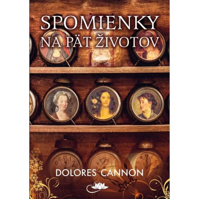 Spomienky na päť životov - Dolores Cannon – Zbozi.Blesk.cz