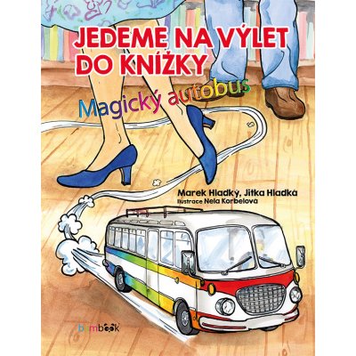 Jedeme na výlet do knížky - Hladký Marek, Hladká Jitka, Korbelová Nela – Zboží Mobilmania