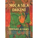 Moc a síla dákiní - Dvanáct pozoruhodných žen, které se rozhodujícím způsobem podílejí na šíření a utváření tibetského buddhismu na Západě - Michaela Haas – Hledejceny.cz