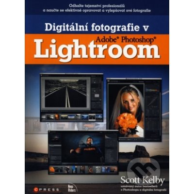Digitální fotografie v Adobe Photoshop Lightroom Scott Kelby – Zboží Mobilmania