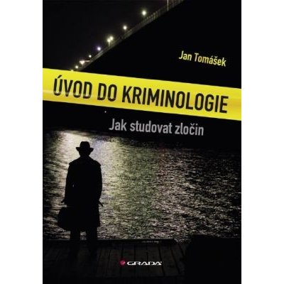 Úvod do kriminologie: Jak studovat zločin - Jan Tomášek