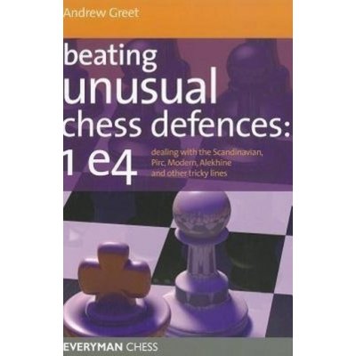 Beating Unusual Chess Defences A. Greet 1 E4 – Hledejceny.cz