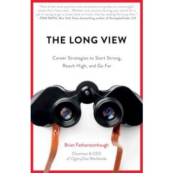 The Long View: Career Strategies to Start Strong, Reach High, and Go Far Fetherstonhaugh BrianPaperback