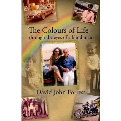 Colours of Life - through the eyes of a blind man Forrest David JohnPaperback
