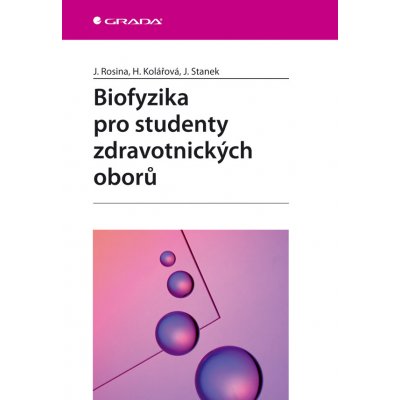 Biofyzika pro studenty zdravotnických oborů - Rosina Jozef, Kolářová Hana, Stanek Jiří
