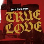 Born From Pain - True Love LP – Hledejceny.cz