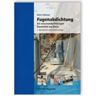 Fugenabdichtung bei wasserundurchlssigen Bauwerken aus Beton Hohmann RainerPevná vazba