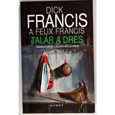 Talár a dres - Francis, Dick,Francis, Felix, Brožovaná vazba paperback – Zboží Mobilmania