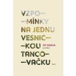 Vzpomínky na jednu vesnickou tancovačku - Jiří Hájíček – Hledejceny.cz