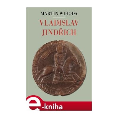 Vladislav Jindřich - Martin Wihoda – Hledejceny.cz