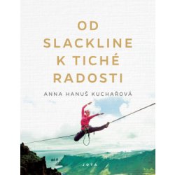 Od slackline k tiché radosti - Anna Hanuš Kuchařová